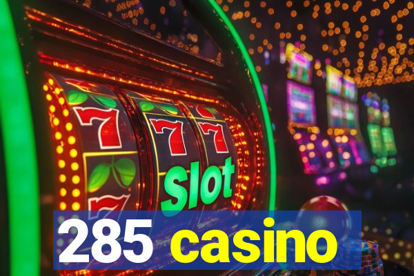 285 casino
