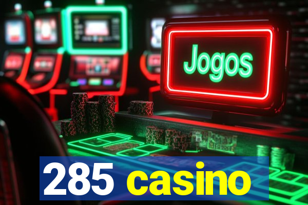 285 casino