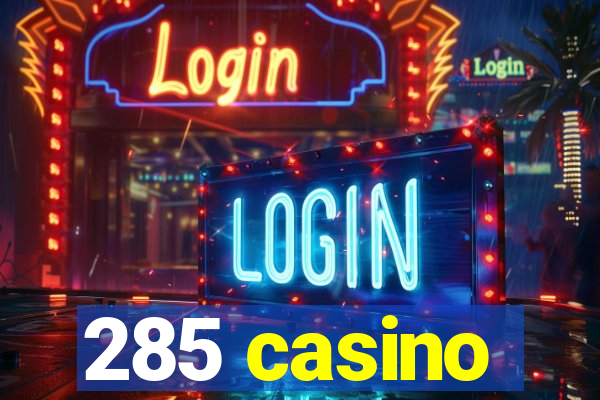 285 casino