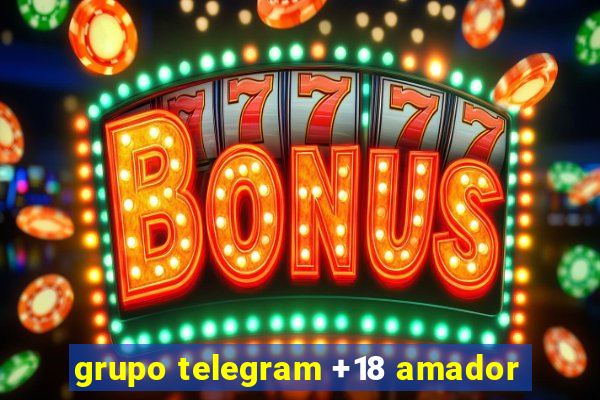 grupo telegram +18 amador