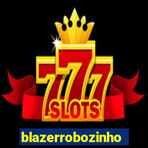 blazerrobozinho