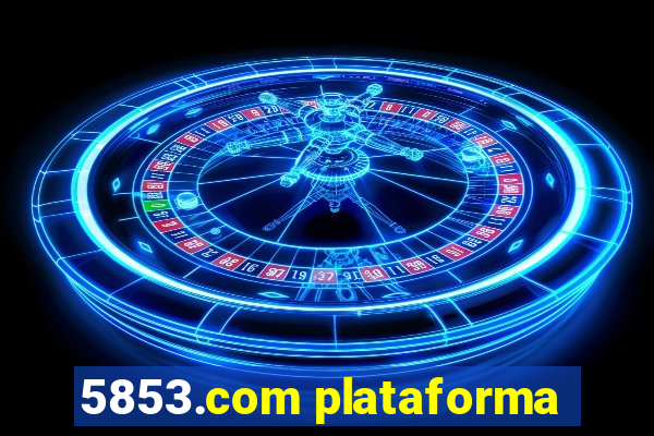 5853.com plataforma