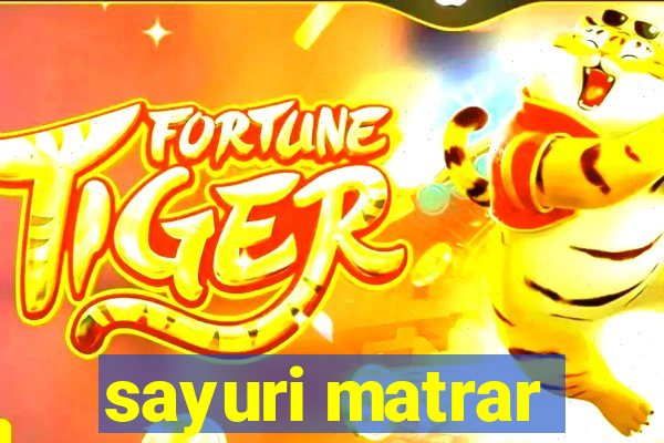 sayuri matrar