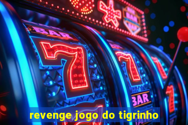 revenge jogo do tigrinho