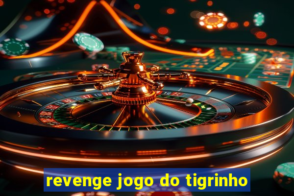 revenge jogo do tigrinho