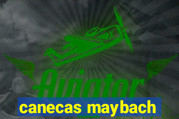 canecas maybach