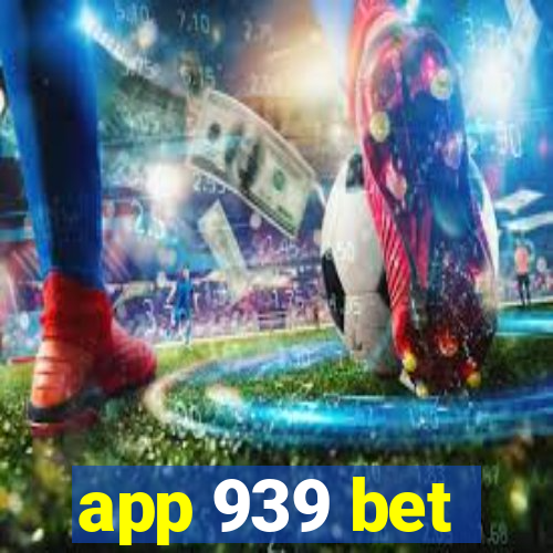 app 939 bet
