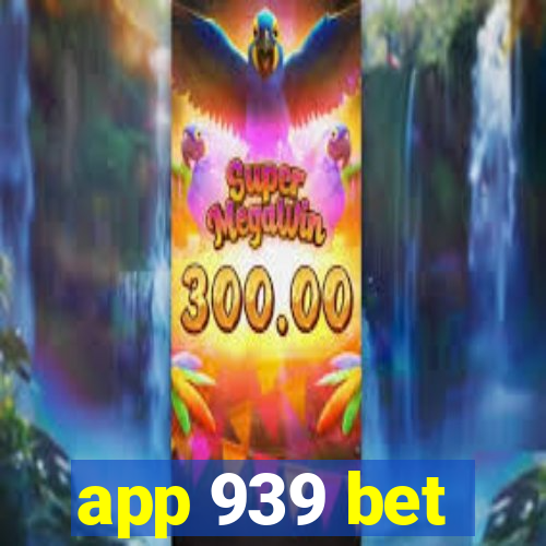 app 939 bet