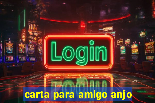 carta para amigo anjo