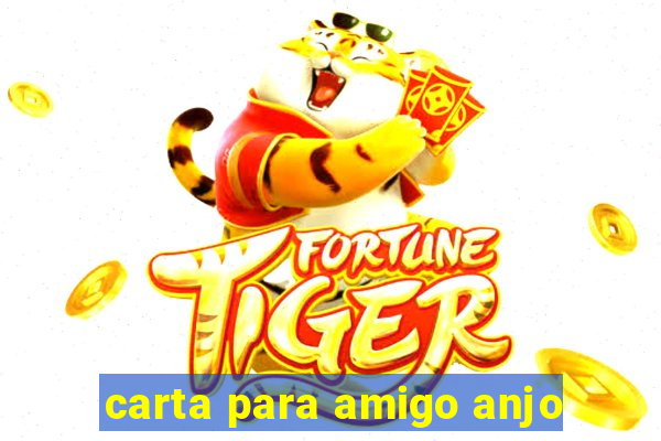 carta para amigo anjo
