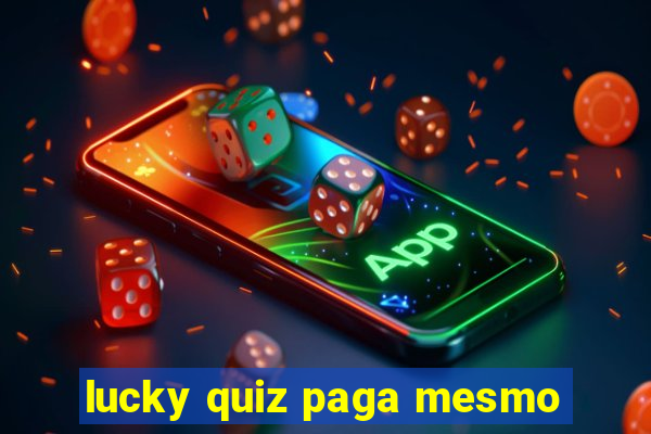 lucky quiz paga mesmo