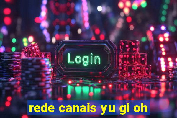 rede canais yu gi oh