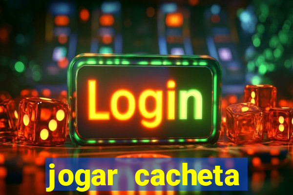 jogar cacheta valendo dinheiro