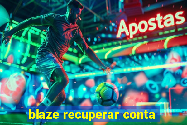 blaze recuperar conta