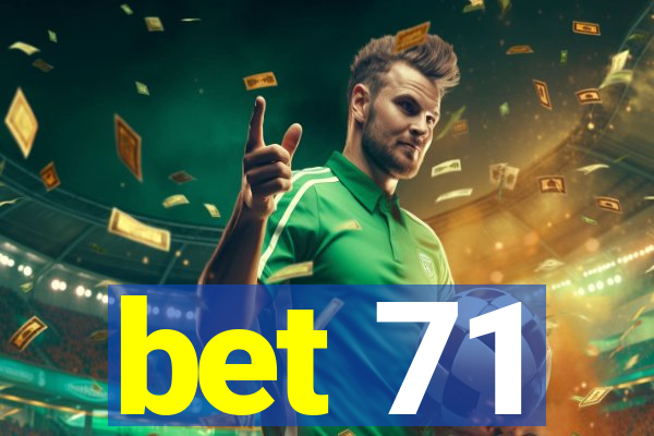 bet 71