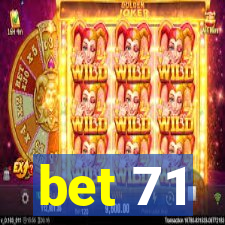 bet 71