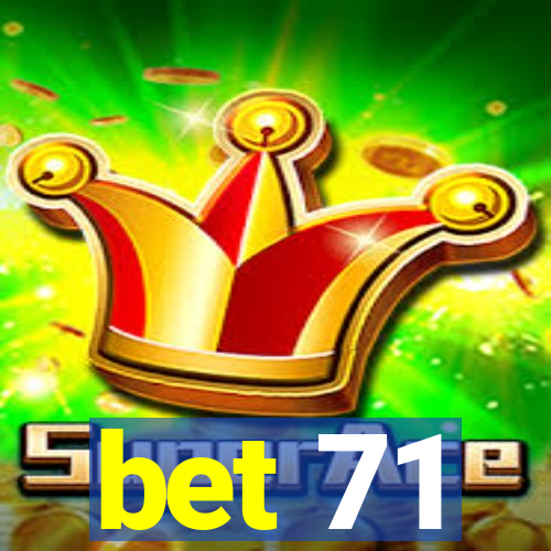 bet 71