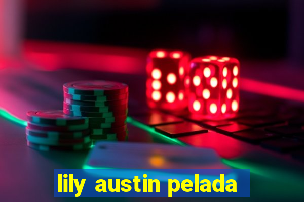 lily austin pelada