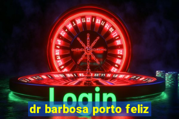 dr barbosa porto feliz