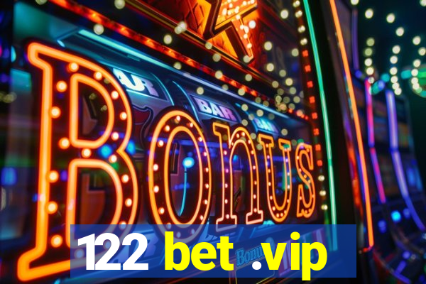 122 bet .vip