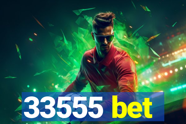 33555 bet