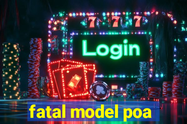 fatal model poa