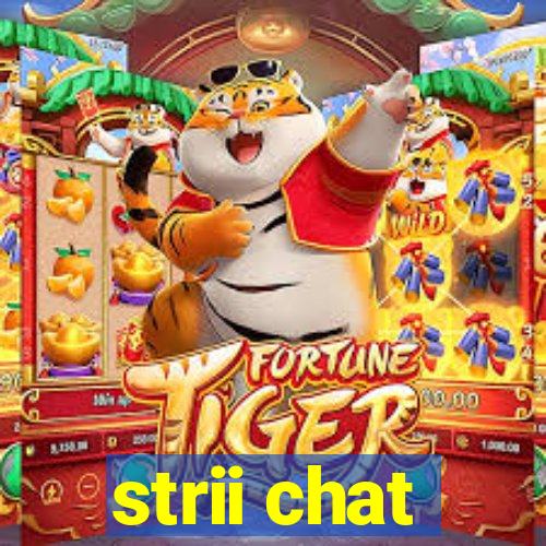 strii chat