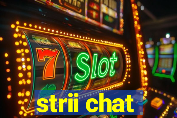 strii chat