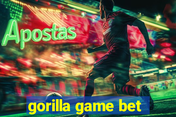 gorilla game bet