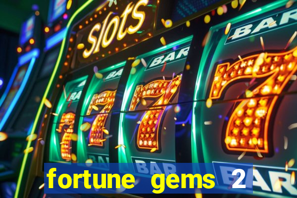 fortune gems 2 melhor horário para jogar