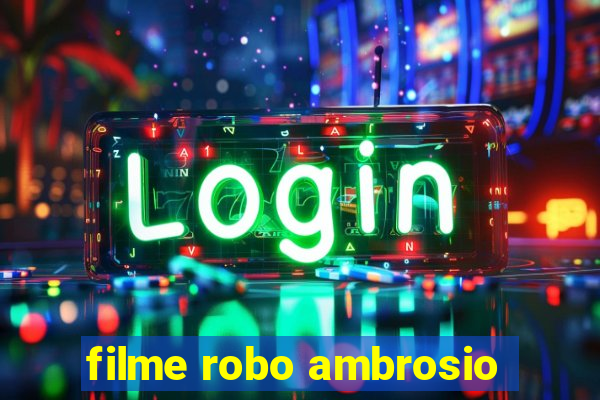 filme robo ambrosio
