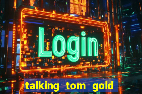 talking tom gold run 1.0 5.684 apk