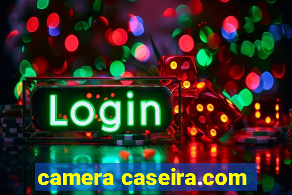 camera caseira.com