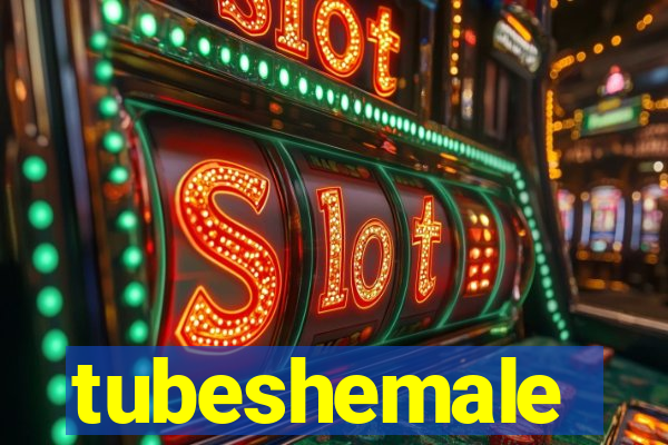 tubeshemale
