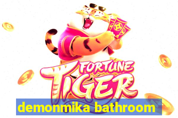 demonmika bathroom