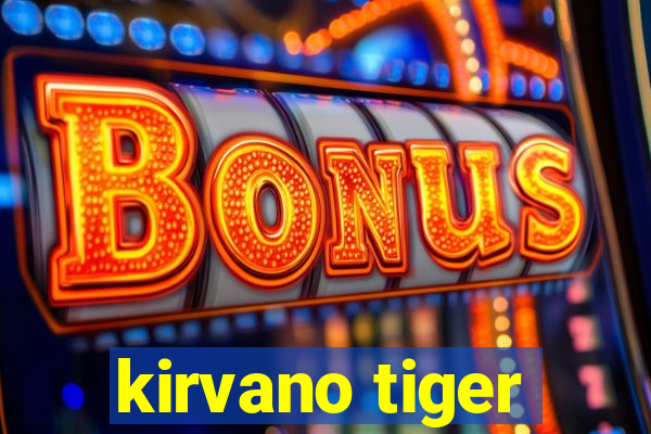 kirvano tiger