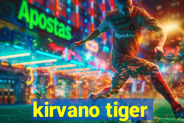 kirvano tiger