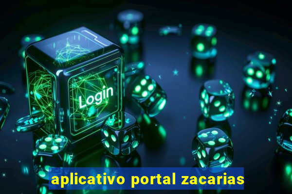 aplicativo portal zacarias