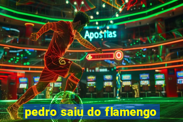 pedro saiu do flamengo