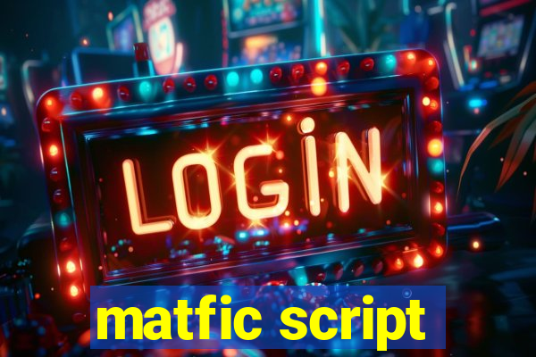 matfic script