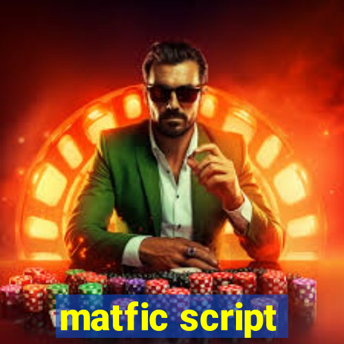 matfic script
