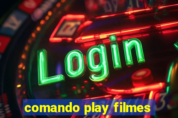 comando play filmes