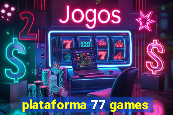 plataforma 77 games