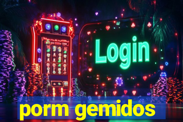 porm gemidos