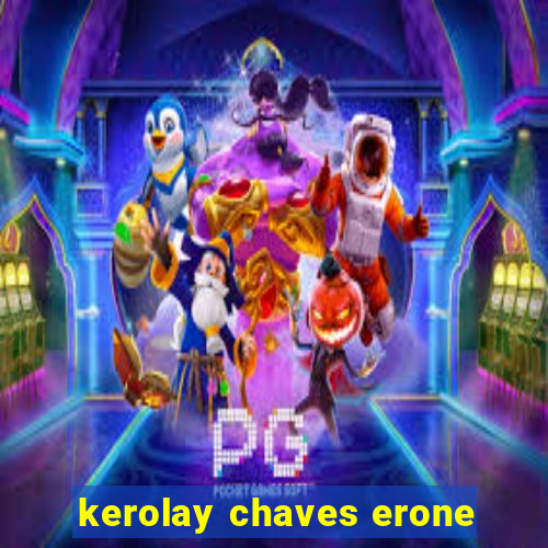 kerolay chaves erone