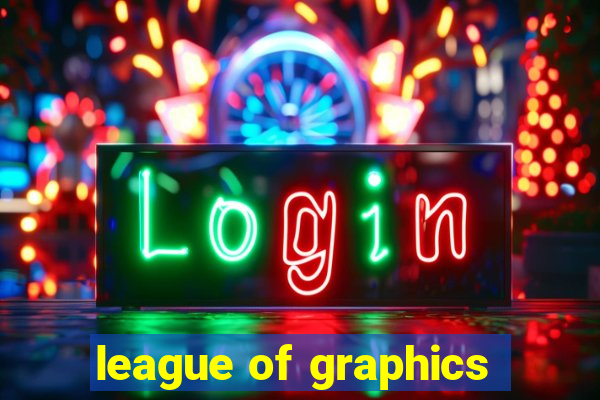 league of graphics