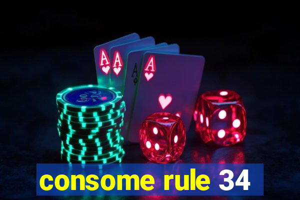 consome rule 34
