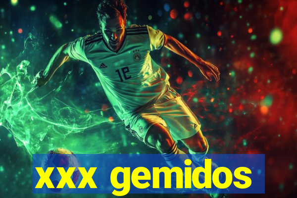 xxx gemidos