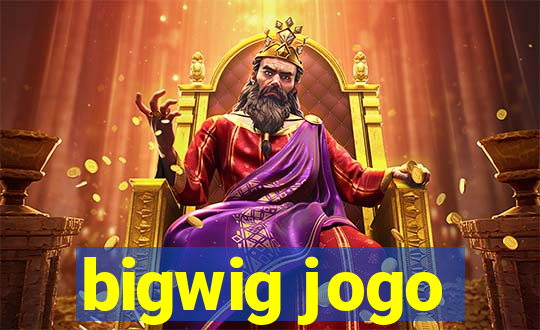 bigwig jogo
