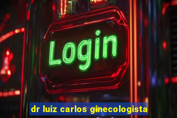 dr luiz carlos ginecologista